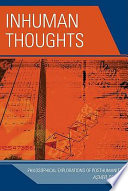 Inhuman thoughts : philosophical explorations of posthumanity / Asher Seidel.