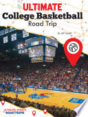 Ultimate college basketball road trip / Jeff Seidel.