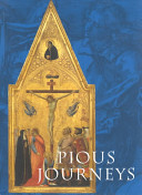 Pious journeys : Christian devotional art and practice in the later Middle Ages and Renaissance / Linda Seidel ; with contributions by Jennifer Sarene Berg ... [and others]