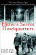 Hitler's secret headquarters : the führer's wartime bases, from the invasion of France to the Berlin bunker / Franz W. Seidler & Dieter Zeigert.