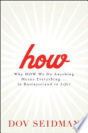 How : why how do we do anything means everything-- in business (and in life) /