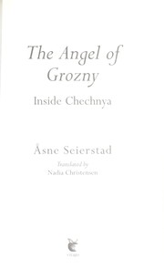 The angel of Grozny : orphans of a forgotten war / Asne Seierstad ; translated by Nadia Christensen.