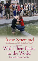 With their backs to the world : portraits from Serbia / Asne Seierstad.