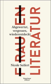 Frauen Literatur : abgewertet, vergessen, wiederentdeckt /