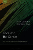 Race and the senses : the felt politics of racial embodiment / Sachi Sekimoto and Christopher Brown.