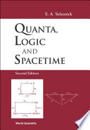 Quanta, logic and spacetime / S.A. Selesnick.