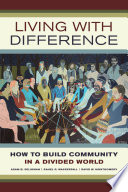 Living with difference : how to build community in a divided world /