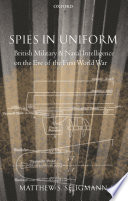 Spies in uniform : British military and naval intelligence on the eve of the First World War /