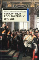 Germany from Reich to Republic, 1871-1918 : politics, hierarchy and elites / Matthew S. Seligmann and Roderick R. McLean.