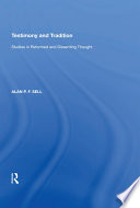 Testimony and tradition : studies in reformed and dissenting thought / Alan P.F. Sell.