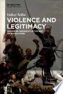 Violence and Legitimacy : European Monarchy in the Age of Revolutions.