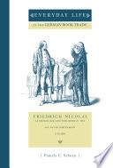Everyday life in the German book trade : Friedrich Nicolai as bookseller and publisher in the age of enlightenment, 1750-1810 /