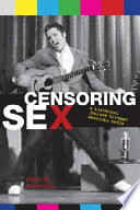 Censoring sex : a historical journey through American media / John E. Semonche.