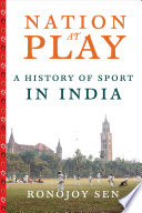 Nation at play : a history of sport in India /