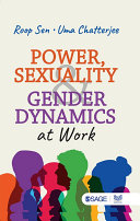 Power, sexuality and gender dynamics at work / Roop Sen, Uma Chatterjee.