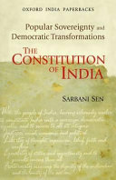 The Constitution of India : popular sovereignty and democratic transformations / Sarbani Sen.