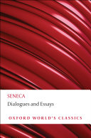 Dialogues and essays / Seneca ; translated by John Davie ; with an introduction and notes by Tobias Reinhardt.