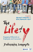 The life of Y : engaging millennials as employees and consumers /