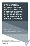 International Perspectives on Policies, Practices and Pedagogies for Promoting Social Responsibility in Higher Education