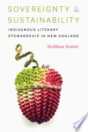 Sovereignty & sustainability : indigenous literary stewardship in New England /