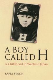 A boy called H : a childhood in wartime Japan / Kappa Senoh ; translated by John Bester.