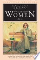 Unmarried women : stories / Matilde Serao ; translated from the Italian by Paula Spurlin Paige ; foreword by Mary Ann McDonald Carolan.