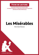 Les Miserables de Victor Hugo (Fiche de Lecture) : Resume Complet et Analyse detaillee de L'oeuvre /
