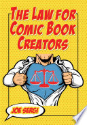 The law for comic book creators : essential concepts and applications / Joe Sergi.