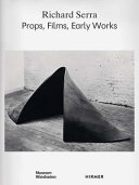 Richard Serra : props, films, early works / herausgegeben von Alexander Klar, Jörg Daur ; Autoren, Silke von Berswordt-Wallrabe, Jörg Daur, Peter Forster, Magdalena Nieslony ; Übersetzung ins Englische, Staci von Boeckmann.