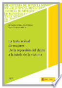 La trata sexual de mujeres  : de la represion del delito a la tutela de la victima / Rosario Serra Cristobal, Paz Lloria Garcia ; prologo, Luis Lopez Guerra.