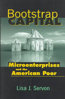 Bootstrap capital : microenterprises and the American poor / Lisa J. Servon.