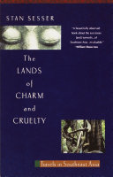 The lands of charm and cruelty : travels in Southeast Asia / by Stan Sesser.