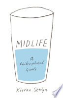 Midlife : a philosophical guide /