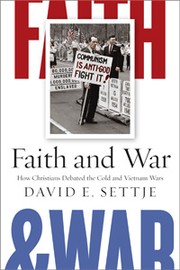 Faith and war : how Christians debated the Cold and Vietnam Wars /