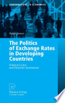 The politics of exchange rates in developing countries : political cycles and domestic institutions / Ralph Setzer.