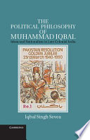 The political philosophy of Muhammad Iqbal : Islam and nationalism in late colonial India / Iqbal Singh Sevea.