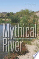 Mythical river : chasing the mirage of new water in the American Southwest / Melissa L. Sevigny.