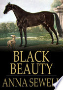 Black Beauty : the autobiography of a horse /