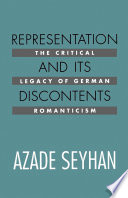 Representation and its discontents : the critical legacy of German romanticism /