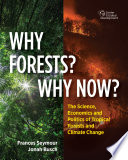 Why forests? Why now? : the science, economics, and politics of tropical forests and climate change / Frances Seymour, Jonah Busch.