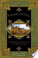 Thrumpton Hall : a memoir of life in my father's house / Miranda Seymour.