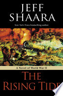 The rising tide : a novel of World War II / Jeff Shaara.