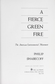 A fierce green fire : the American environmental movement / Philip Shabecoff.