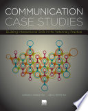 Communication case studies : building interpersonal skills in the veterinary practice / Carolyn C. Shadle, John L. Meyer.