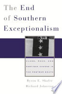 The end of Southern exceptionalism : class, race, and partisan change in the postwar South / Byron E. Shafer and Richard G.C. Johnston.