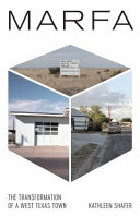 Marfa : the transformation of a West Texas town /