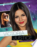 Victoria Justice : television's it girl / by Jody Jensen Shaffer.