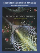 Selected solutions manual [for] Principles of chemistry, a molecular approach, third edition [by] Nivaldo J. Tro /