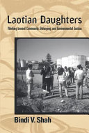 Laotian daughters : working toward community, belonging, and environmental justice / Bindi V. Shah.