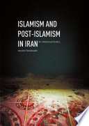 Islamism and post-Islamism in Iran : an intellectual history /
